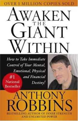 Awaken the Giant Within: Ein Meisterwerk der Selbstreflexion und Motivation